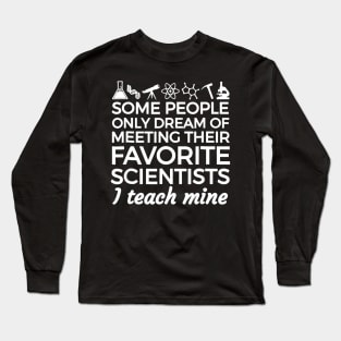 SCIENCE TEACHER teach biology chemistry physics Long Sleeve T-Shirt